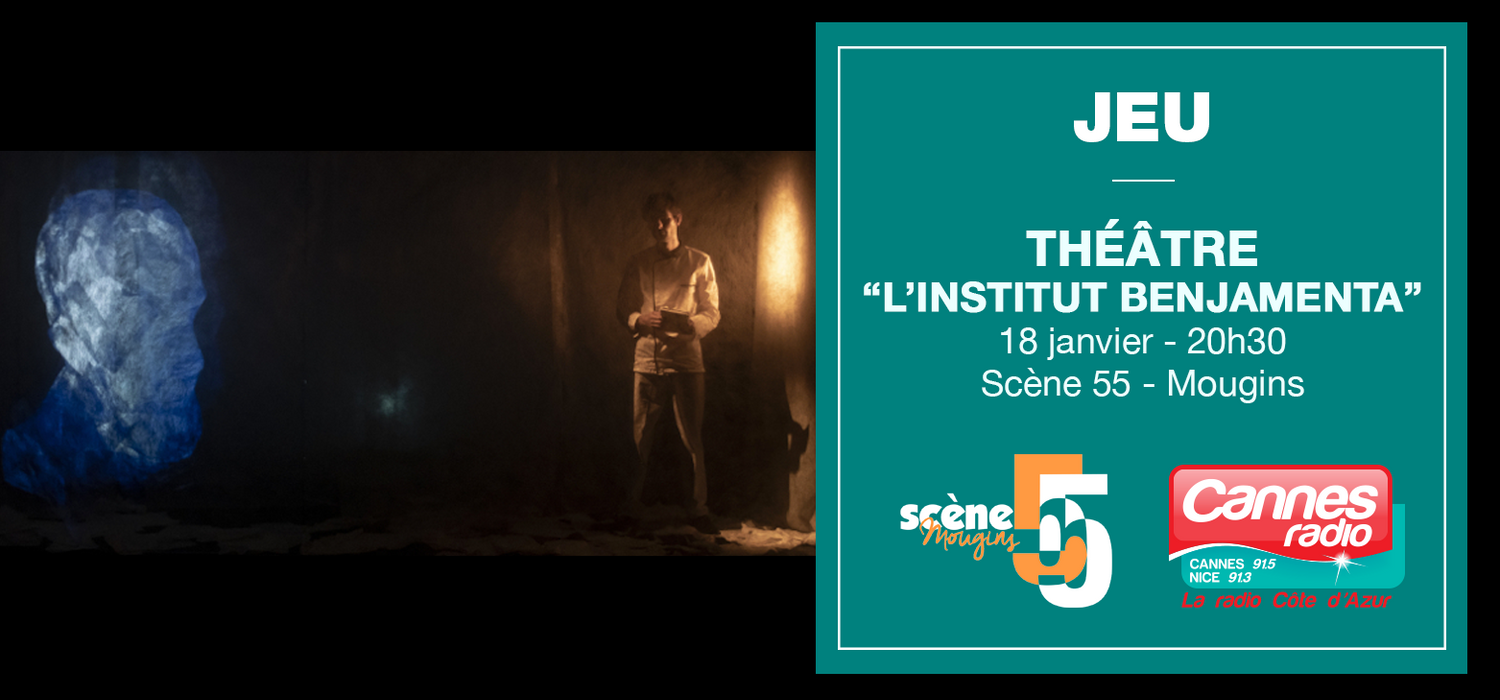GAGNEZ DES PLACES POUR "L'INSTITUT BENJAMENTA" le 18/01/22 A LA SCENE 55 A MOUGINS